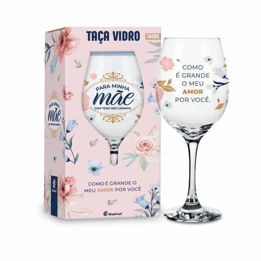 Taça de Vinho 385ml Vidro - Para Minha Mãe com Carinho | Brasfoot