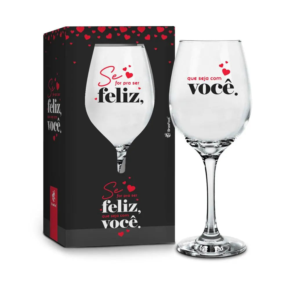 Taça de Vinho em Vidro 385ml BrasFoot | Se for pra ser feliz, que seja com você