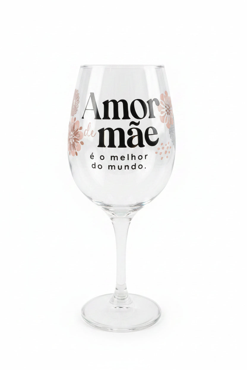Taça de Vinho 385ml “Amor de Mãe é o Melhor do Mundo” Brasfoot – Presente Especial para Mães