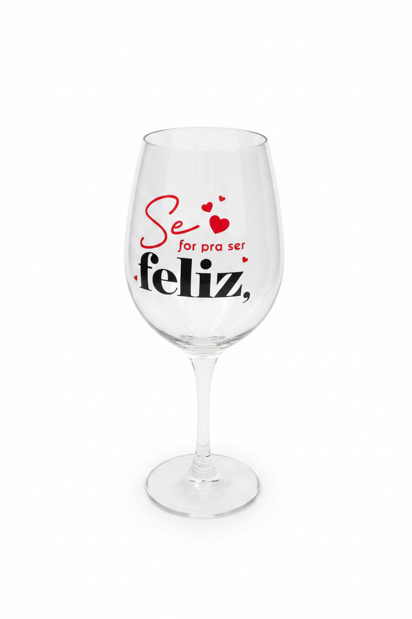Taça de Vinho em Vidro 385ml BrasFoot | Se for pra ser feliz, que seja com você